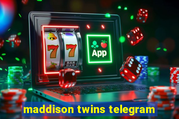 maddison twins telegram